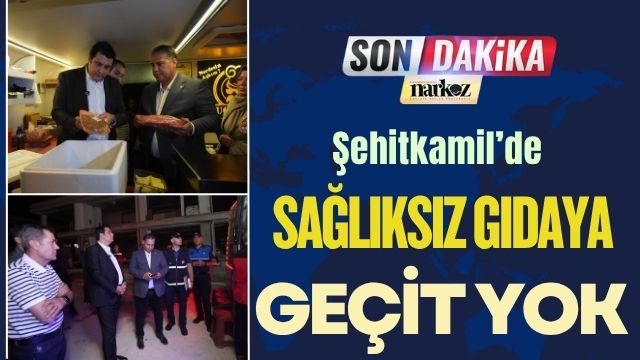 Şehitkamil’de Sağlıksız Gıdaya Geçit Yok!
