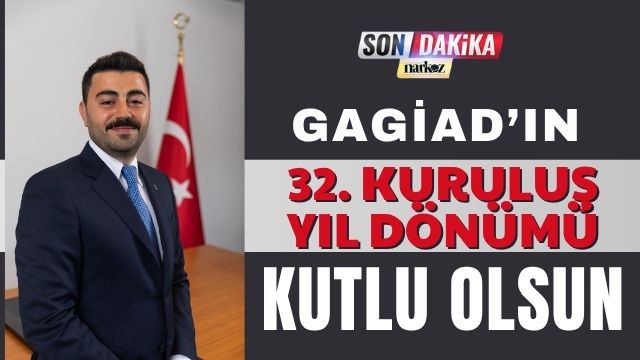 GAGİAD’ın 32. Kuruluş Yıl Dönümü Kutlu Olsun