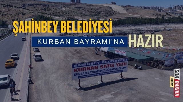 Şahinbey Belediyesi Kurban Bayramı’na Hazır