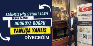 Erhan Bakırcı: Doğruya Doğru Yanlışa Yanlış Diyeceğim