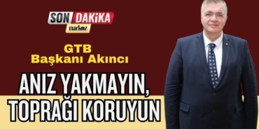 GTB Başkanı Akıncı: Anız Yakmayın, Toprağı Koruyun