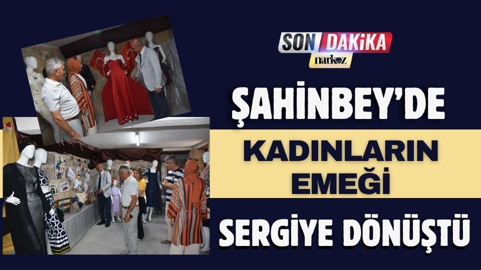 Şahinbey’de Kadınların Emeği Sergiye Dönüştü