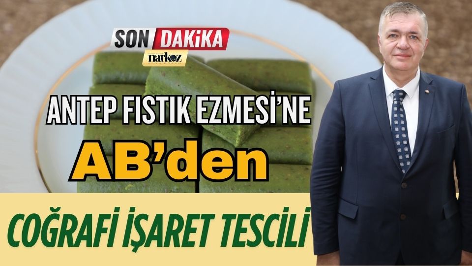 Antep Fıstık Ezmesi’ne AB’den Coğrafi İşaret Tescili