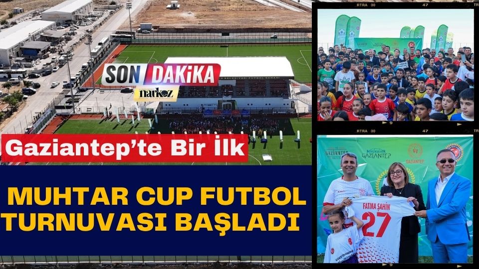 Gaziantep’te Bir İlk: Muhtar Cup Futbol Turnuvası Başladı
