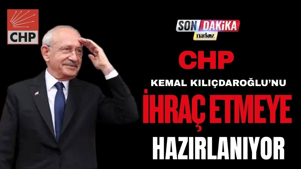 CHP, Kılıçdaroğlu’nu İhraç Etmeye Hazırlanıyor