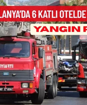 Antalya Alanya’da 6 Katlı Otelde Yangın Paniği