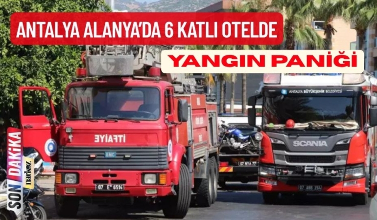 Antalya Alanya’da 6 Katlı Otelde Yangın Paniği