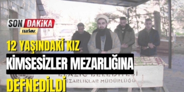 12 Yaşındaki Kız Kimsesizler Mezarlığına Defnedildi