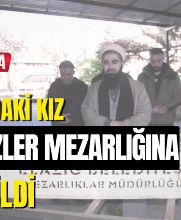 12 Yaşındaki Kız Kimsesizler Mezarlığına Defnedildi