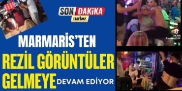 Marmaris’te Rezil Görüntüler Gelmeye Devam Ediyor