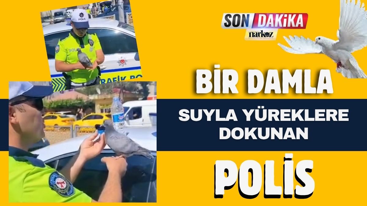 Bir damla suyla yüreklere dokunan POLİS