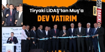Tiryaki LİDAŞ’tan Muş’a 20 Bin Tonluk Yeni Yatırım