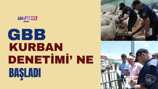 GBB Kurban Denetimi' ne Başladı