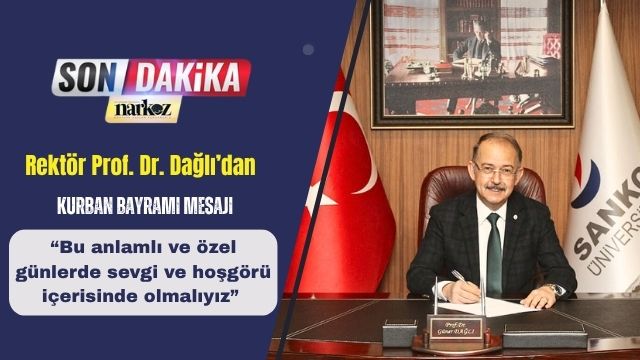 Rektör Prof. Dr. Dağlı’dan Kurban Bayramı Mesajı
