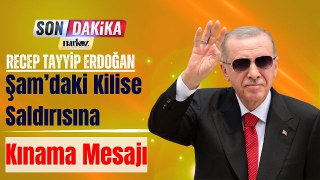 Erdoğan'dan Şam’daki Kilise Saldırısına Kınama Mesajı