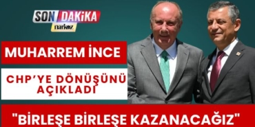 Muharrem İnce, CHP’ye Dönüşünü Açıkladı: "Birleşe Birleşe Kazanacağız"