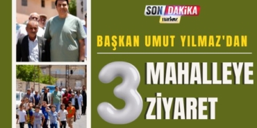 Başkan Yılmaz'dan 3 Mahalleye Ziyaret
