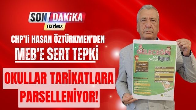 CHP’li Öztürkmen’den MEB’e Sert Tepki: “Okullar Tarikatlara Parselleniyor!”