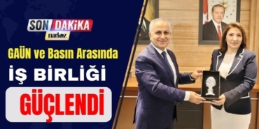 GAÜN ve Basın Arasında İş Birliği Güçlendi