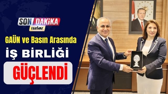 GAÜN ve Basın Arasında İş Birliği Güçlendi