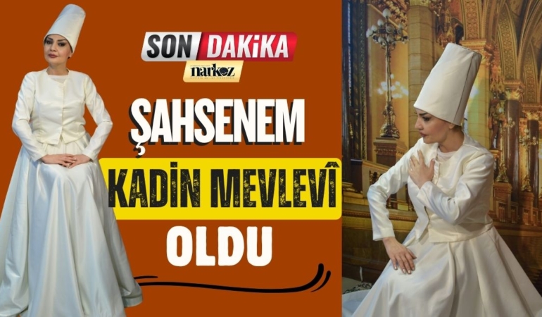 Şahsenem Kadın Mevlevî oldu