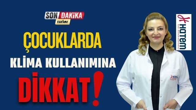 Çocuklarda Klima Kullanımına Dikkat!