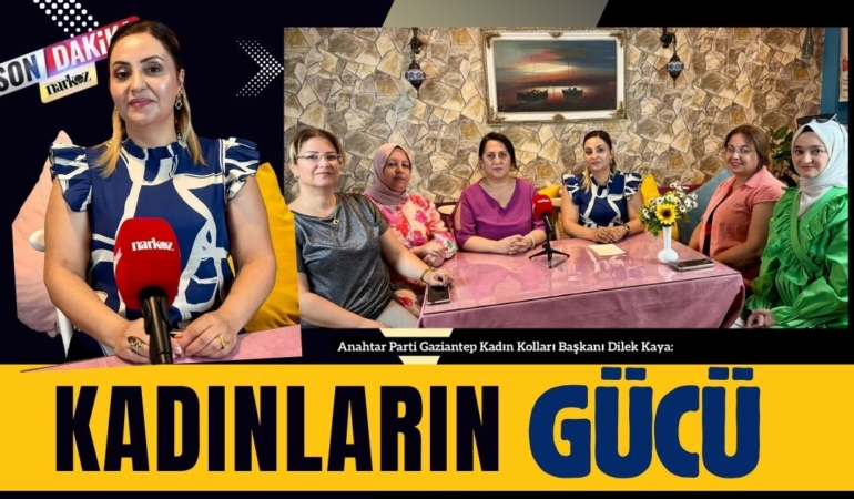 Anahtar Partili Dilek Kaya: Kadınların Gücü Tartışılamaz