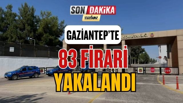 Gaziantep'te 83 Firari Yakalandı