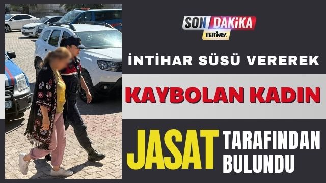 İntihar Süsü Vererek Kaybolan Kadın JASAT Tarafından Bulundu