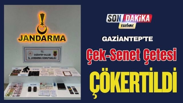 Gaziantep’te Çek-Senet Çetesi Çökertildi
