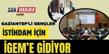 Gaziantepli Gençler İstihdam içim İGEM'e Gidiyor