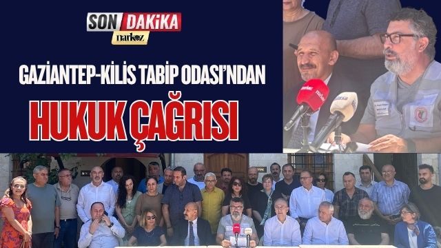 Gaziantep-Kilis Tabip Odası’ndan Hukuk Çağrısı