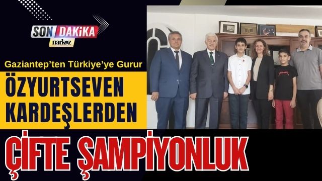 Gaziantep’ten Türkiye’ye Gurur: Özyurtseven Kardeşlerden Çifte Şampiyonluk