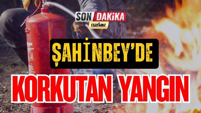 Şahinbey’de Korkutan Yangın