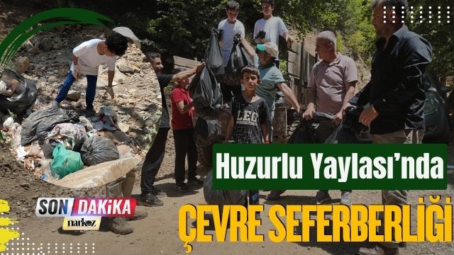 Huzurlu Yaylası’nda Çevre Seferberliği