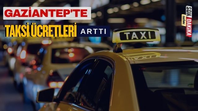 Gaziantep'te Taksi Ücretleri Arttı