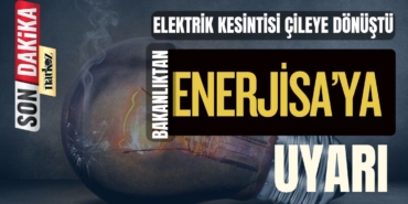 Bakanlıktan ENERJİSA'ya uyarı!