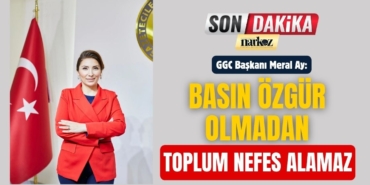 GGC Başkanı Ay, “Basın Özgür Olmadan Toplum Nefes Alamaz”