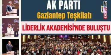 Ak Parti Gaziantep Teşkilatı, Liderlik Akademisi'nde Buluştu