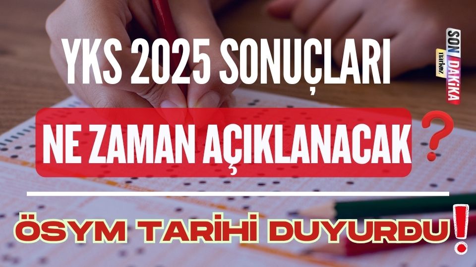 YKS 2025 Sonuçları Ne Zaman Açıklanacak? ÖSYM Tarihi Duyurdu!