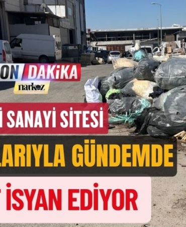 Yeni Sanayi Sitesi Çöp Yığınlarıyla Gündemde: Esnaflar İsyan Ediyor