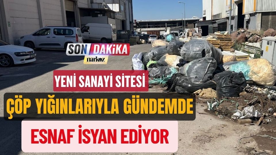 Yeni Sanayi Sitesi Çöp Yığınlarıyla Gündemde: Esnaflar İsyan Ediyor