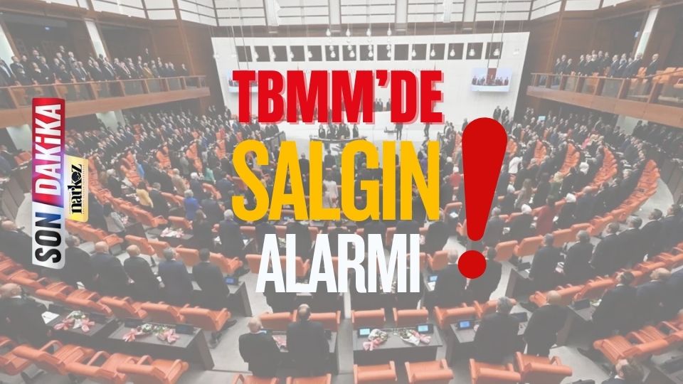 TBMM'de Salgın Alarmı