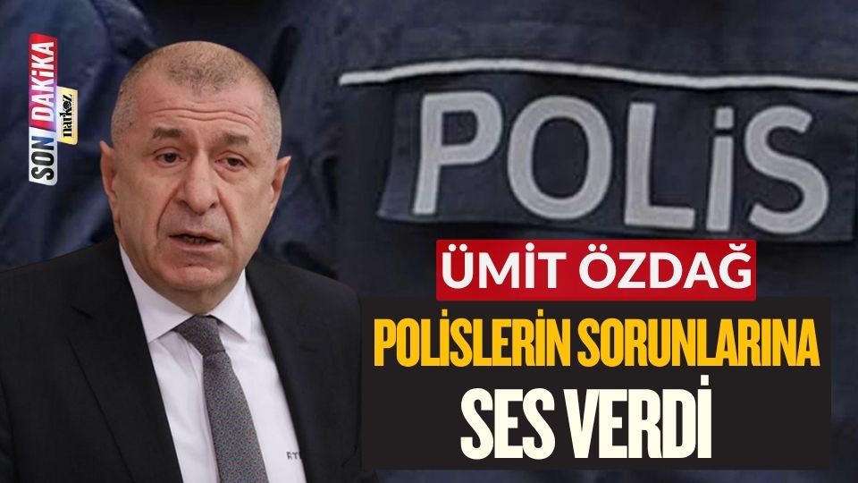 Ümit Özdağ Polislerin Sorunlarına Ses Verdi
