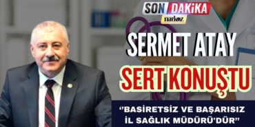 Sermet Atay’dan başhekim iddialarına yalanlama