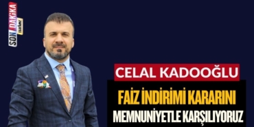 Kadooğlu: Faiz İndirimi Kararını Memnuniyetle Karşılıyoruz