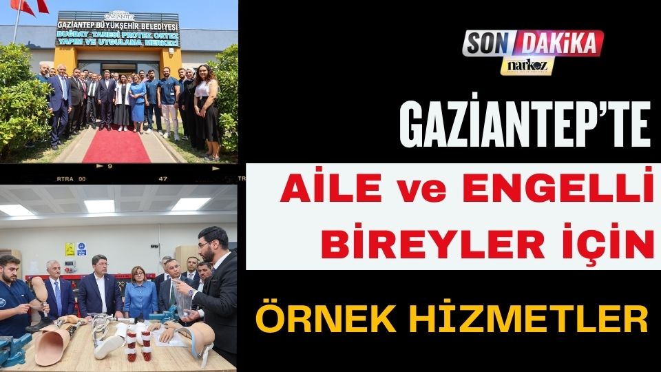 Gaziantep’te Aile ve Engelli Bireyler İçin Örnek Hizmetler