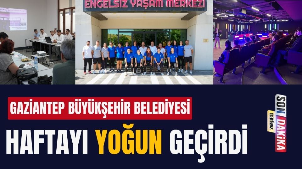 Gaziantep Büyükşehir Belediyesi Haftayı Yoğun Geçirdi