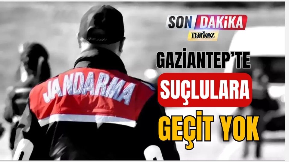 Gaziantep’te Suçlulara Geçit Yok