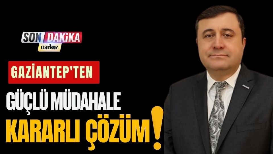 Gaziantep'ten Güçlü Müdahale, Kararlı Çözüm!